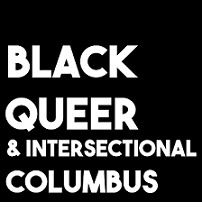 Black Background and white words Black Queer & Intersectional Columbus