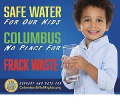 Little boy holding a glass of water to the right and the words Safe water for our kids, Columbus no place for frack waste