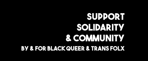 White words on black background Support Solidarity & Community Black Queer & Trans Flox