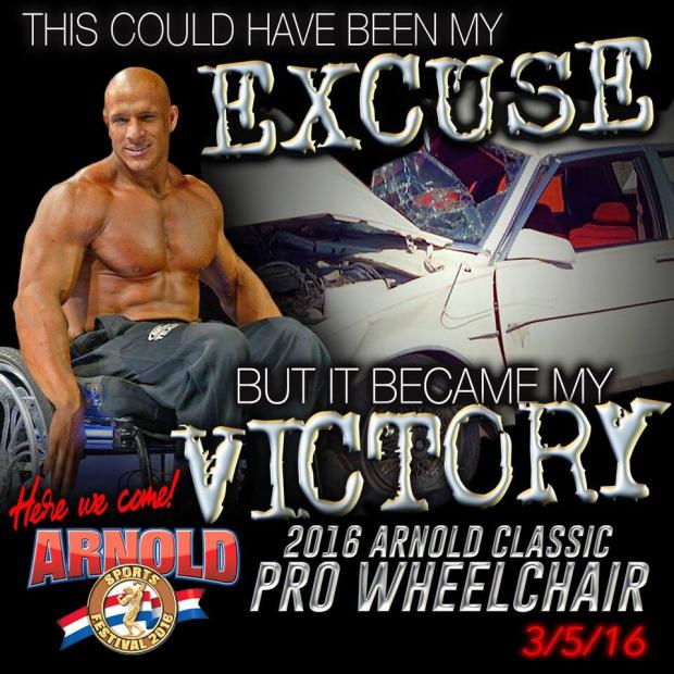 Body builder with no shirt on in a wheelchair, words saying It could have been my excuse but it became my victory