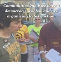 People signing petitions in background and words at top: Communities know we have a democracy problem and are organizing to take action.