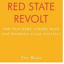 Yellow background with words in red Red State Revolt and words below in white the teachers' strike wave and working-class politics Eric Blanc