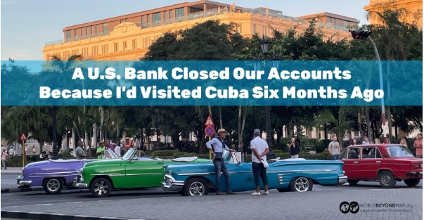 A U.S. Bank Closed Our Accounts Because I’d Visited Cuba Six Months Ago