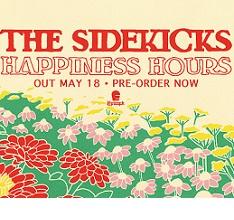 Red words at top saying The Sidekicks and underneath it says Happiness Hours Out May 18 Pre-order now and lots of flowers below