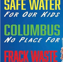 Words Safe water for our kids, Columbus no place for frack waste