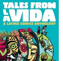 Turquoise background, words Tales from La Vida large in white at top, words A Latinx Comics Anthology and a very colorful image below of a world opened up with lots of interesting images in pieces within