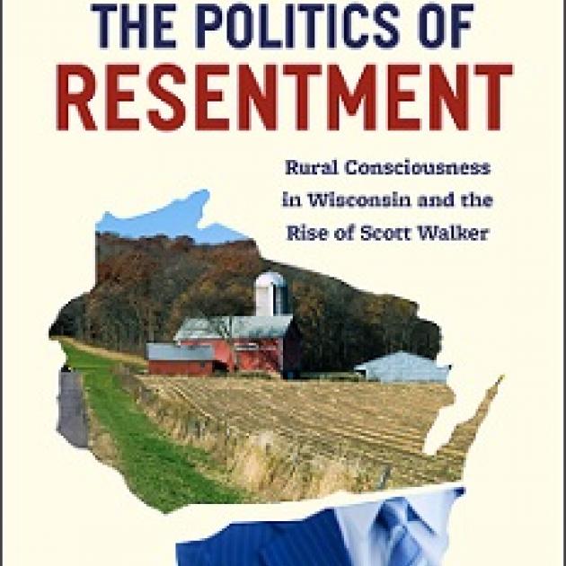 A book cover with white background and word at top The Politics of Resentment and a photo of a small farm, with a barn and a field of crops and a silo with trees in the background