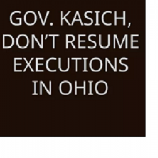 Brown background with words Governor Kasich, don't resume executions in Ohio