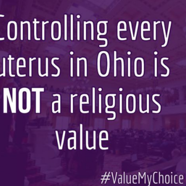 A box saying Controlling every uterus in Ohio is NOT a religious choice #Valuemychoice