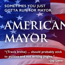 Red white and blue American flag in the background and words Sometimes You Just have to run for Mayor, American Mayor