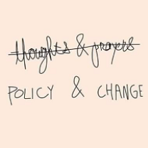 thoughts & prayers crossed out and words policy & change