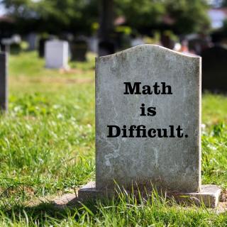 Tombstone with words Math is Difficult